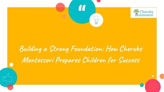Building a Strong Foundation: How Cherubs Montessori Prepares Children for Success