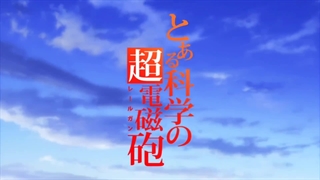 A Certain Scientific Railgun Season 1 Opening first Part